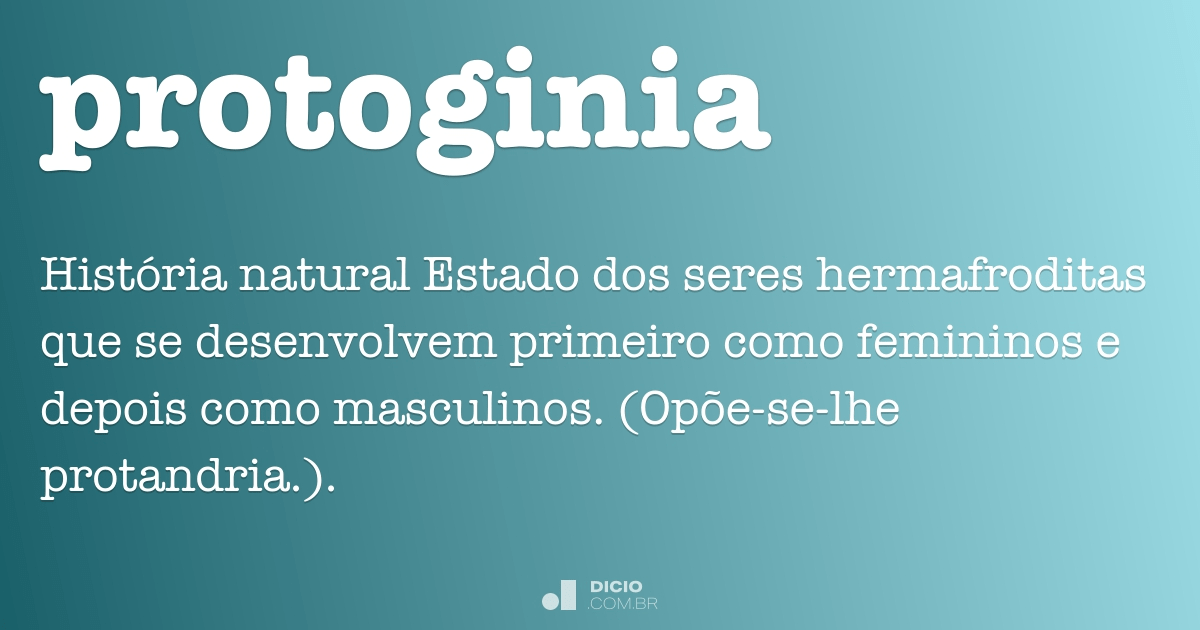 Definição de protoginia – Meu Dicionário