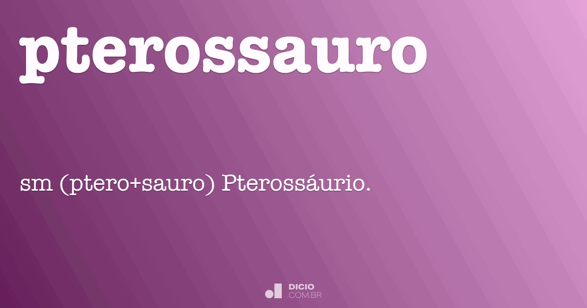 Pterossauro - Dicio, Dicionário Online de Português