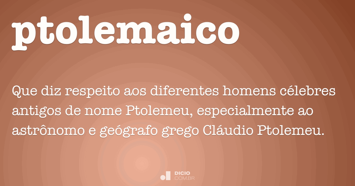 Ptolemaico - Dicio, Dicionário Online de Português