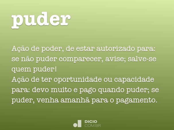 É correto dizer puder ou poder?