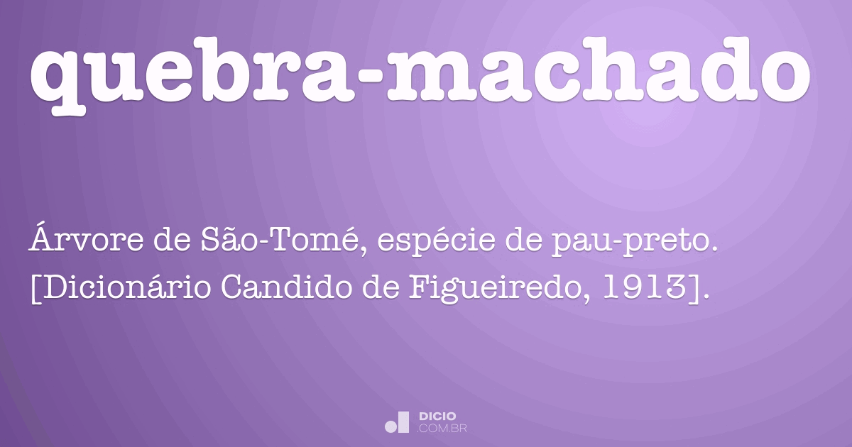 Quebra-machado - Dicio, Dicionário Online de Português