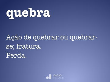 Quebra - Dicio, Dicionário Online de Português