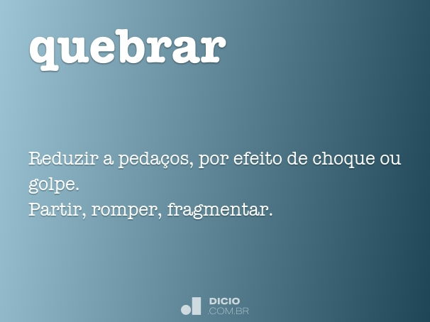 Quebra - Dicio, Dicionário Online de Português