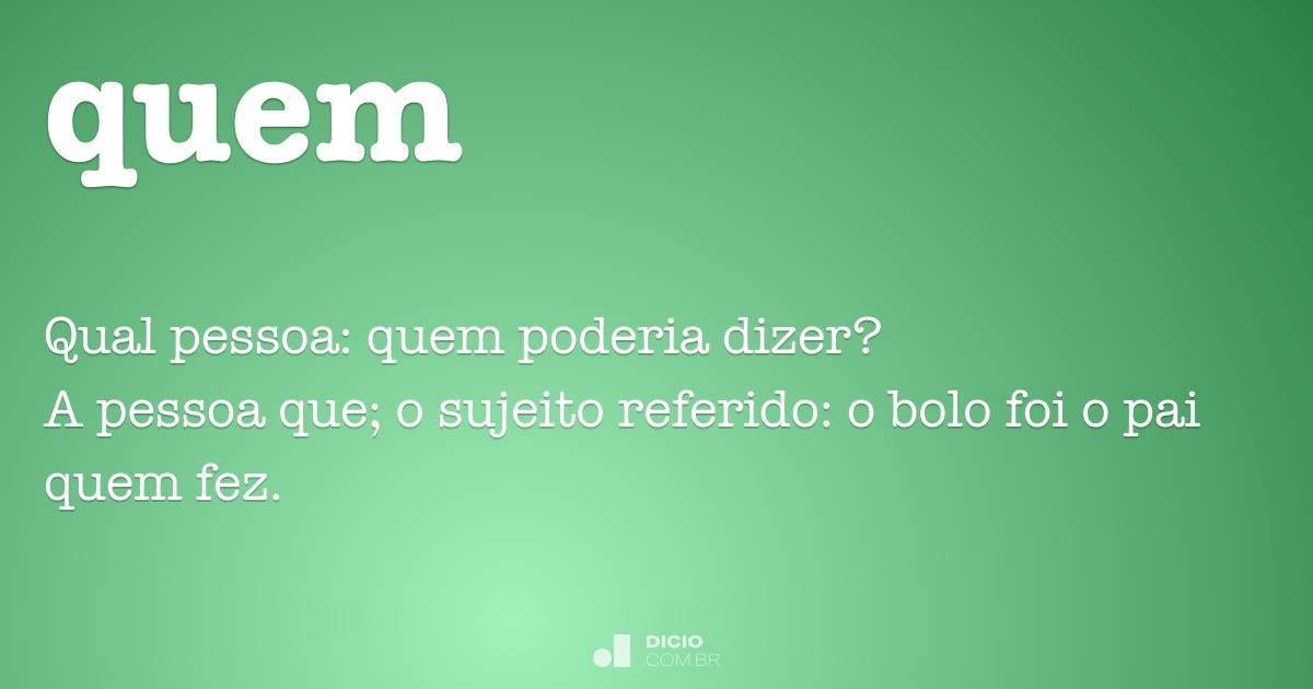 Quem - Dicio, Dicionário Online de Português