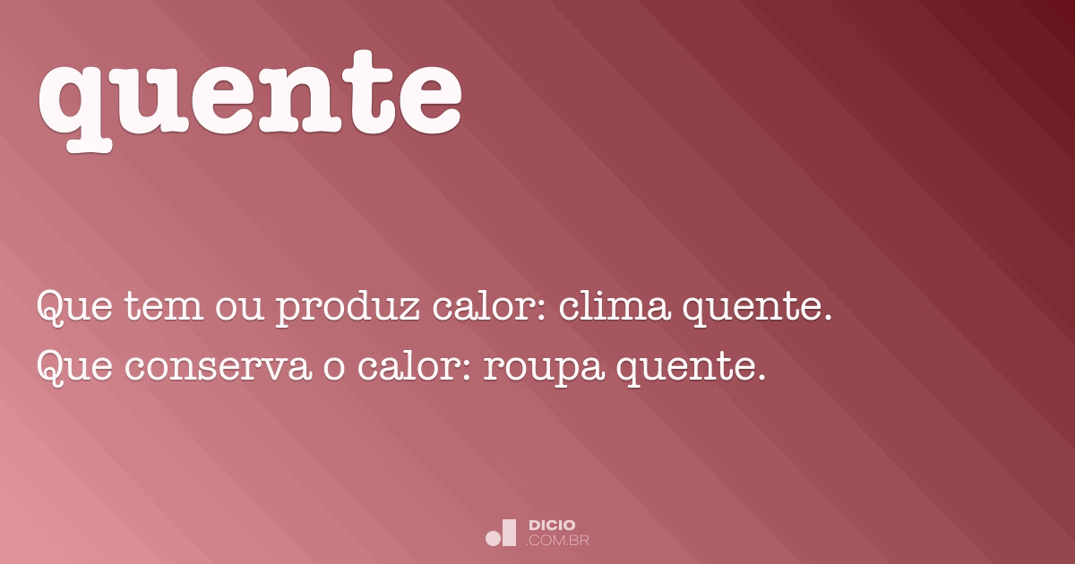 Quente - Dicio, Dicionário Online de Português