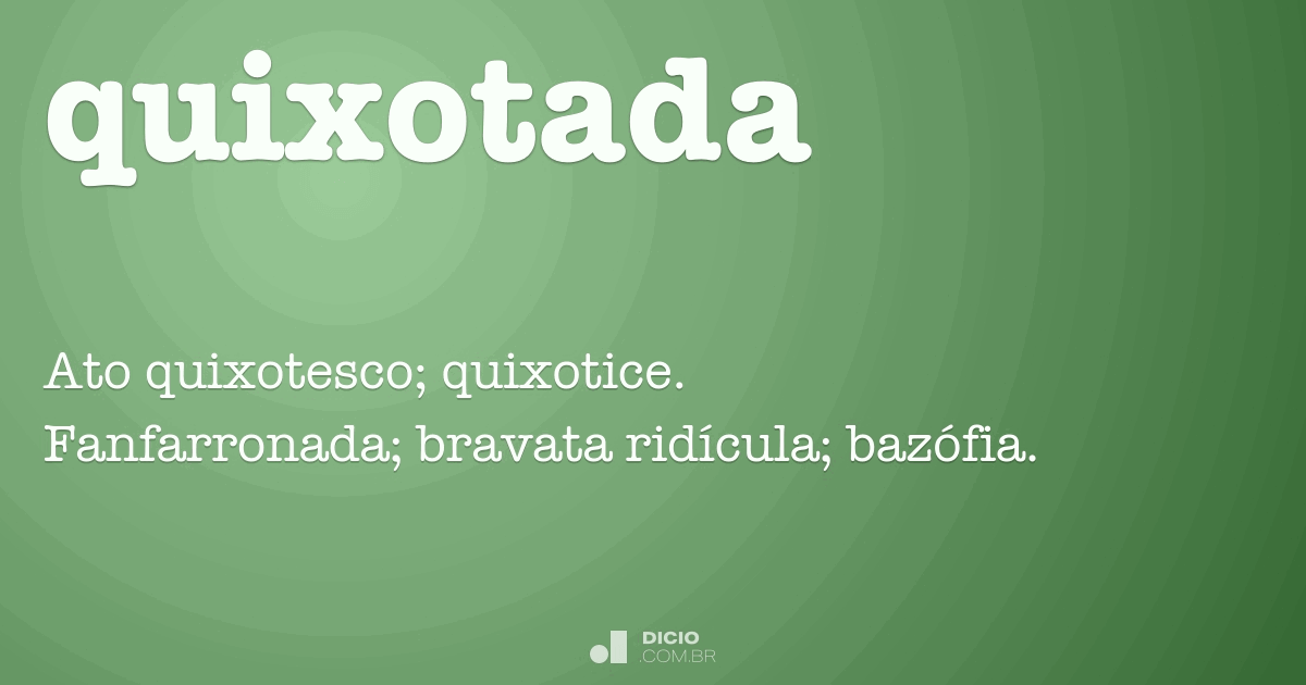 Quixotada - Dicio, Dicionário Online de Português