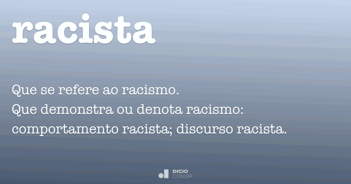 Racista - Dicio, Dicionário Online de Português