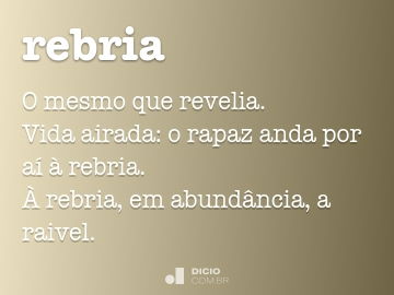 Rebria - Dicio, Dicionário Online de Português