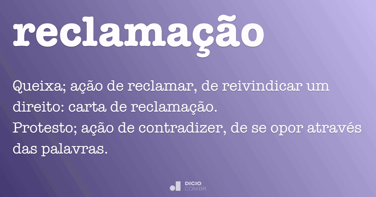 Reclamação - Dicio, Dicionário Online de Português