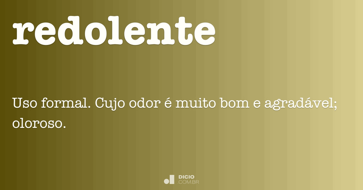 Redolente - Dicio, Dicionário Online de Português