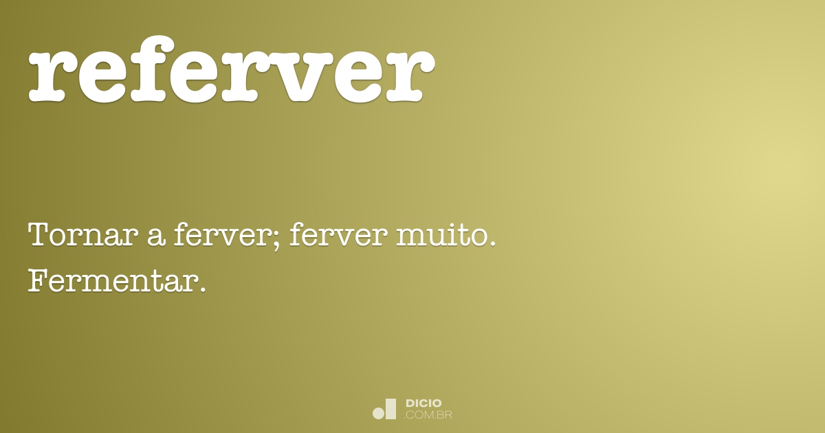 Refer Rever Referver - Dicio, Dicionário Online de Português