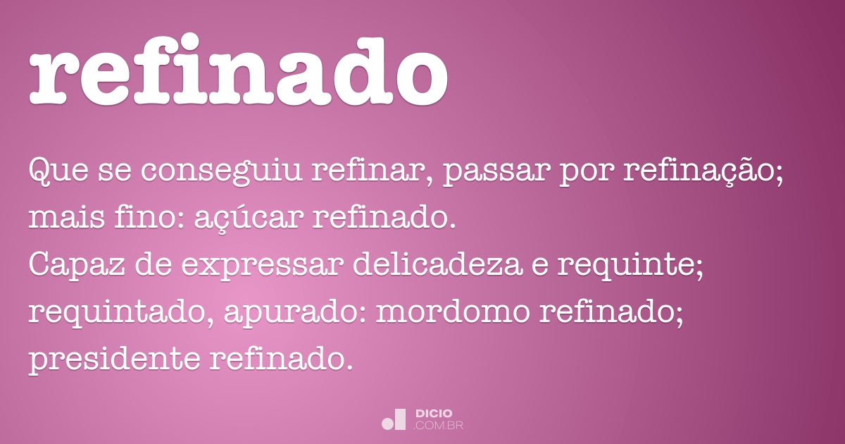 Refinado - Dicio, Dicionário Online de Português