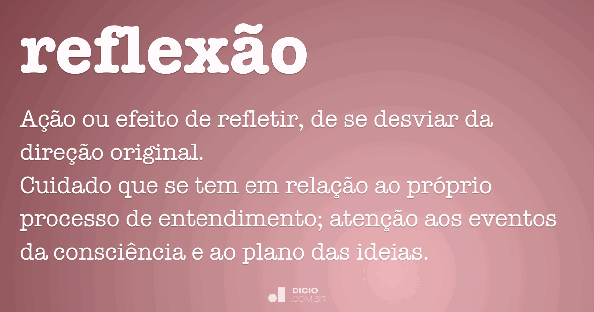 Reflexão - Dicio, Dicionário Online de Português