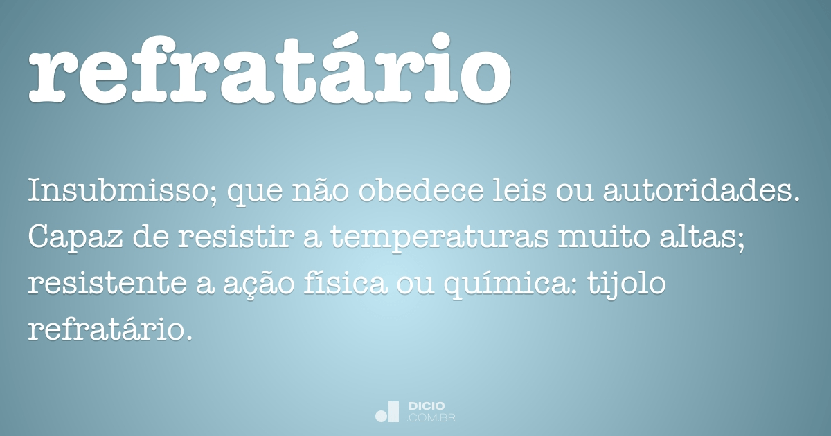 Refratário - Dicio, Dicionário Online de Português