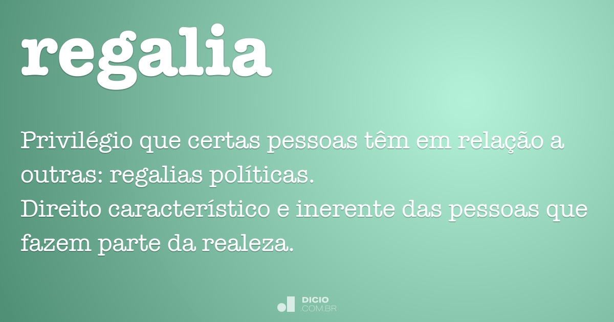 Regalia - Dicio, Dicionário Online de Português