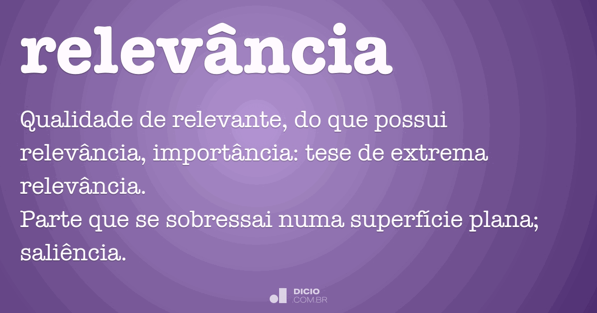 Relevância - Dicio, Dicionário Online de Português