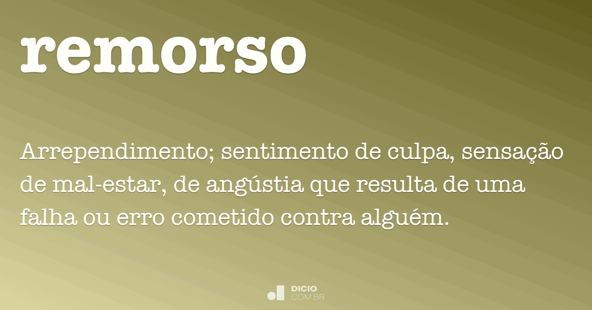 Remorso Dicio, Dicionário Online de Português Remorso Dicio, Dicionário Online de Português