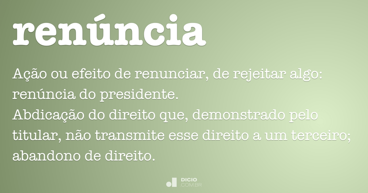 Renúncia - Dicio, Dicionário Online de Português