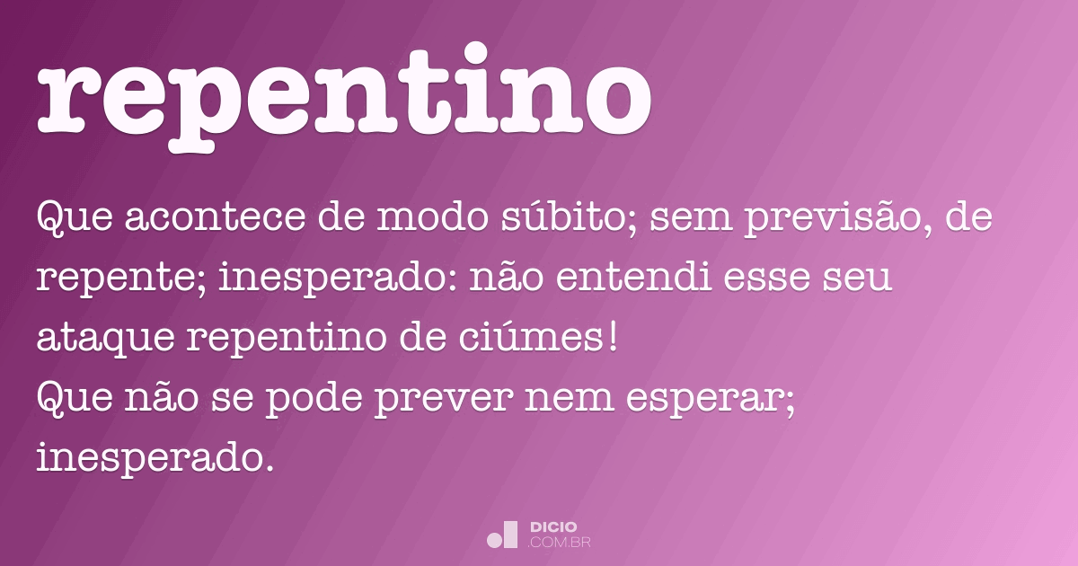 Repentino - Dicio, Dicionário Online de Português