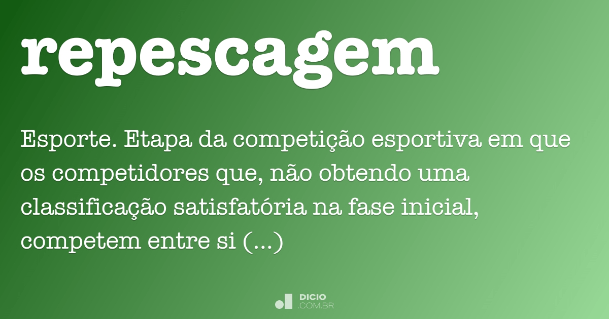 Repescagem - Dicio, Dicionário Online de Português