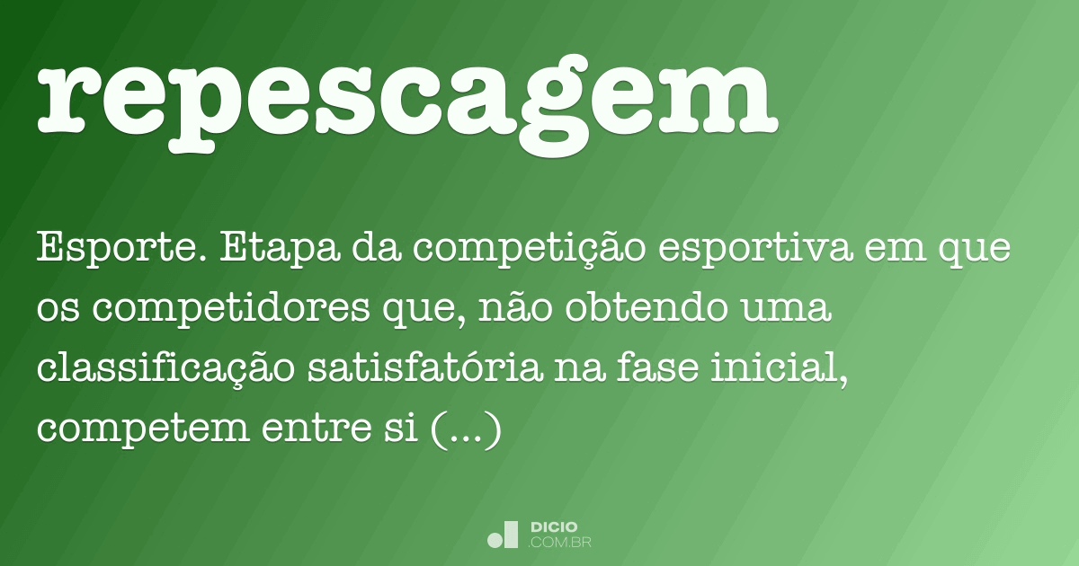Repescagem - Dicio, Dicionário Online de Português