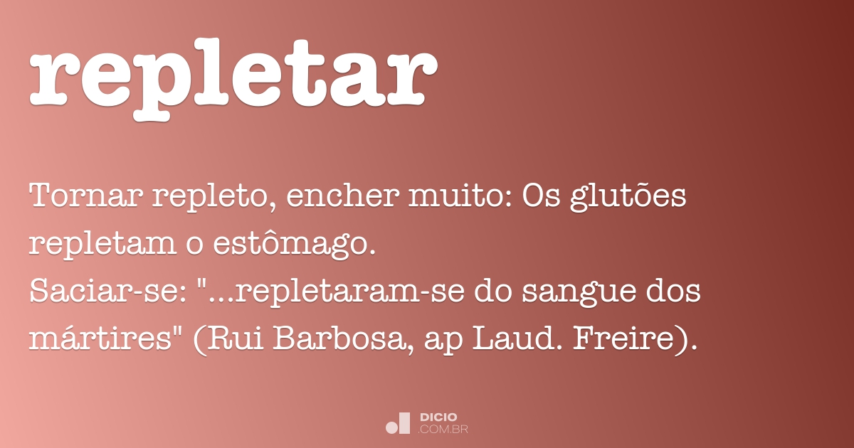 Repletar - Dicio, Dicionário Online de Português