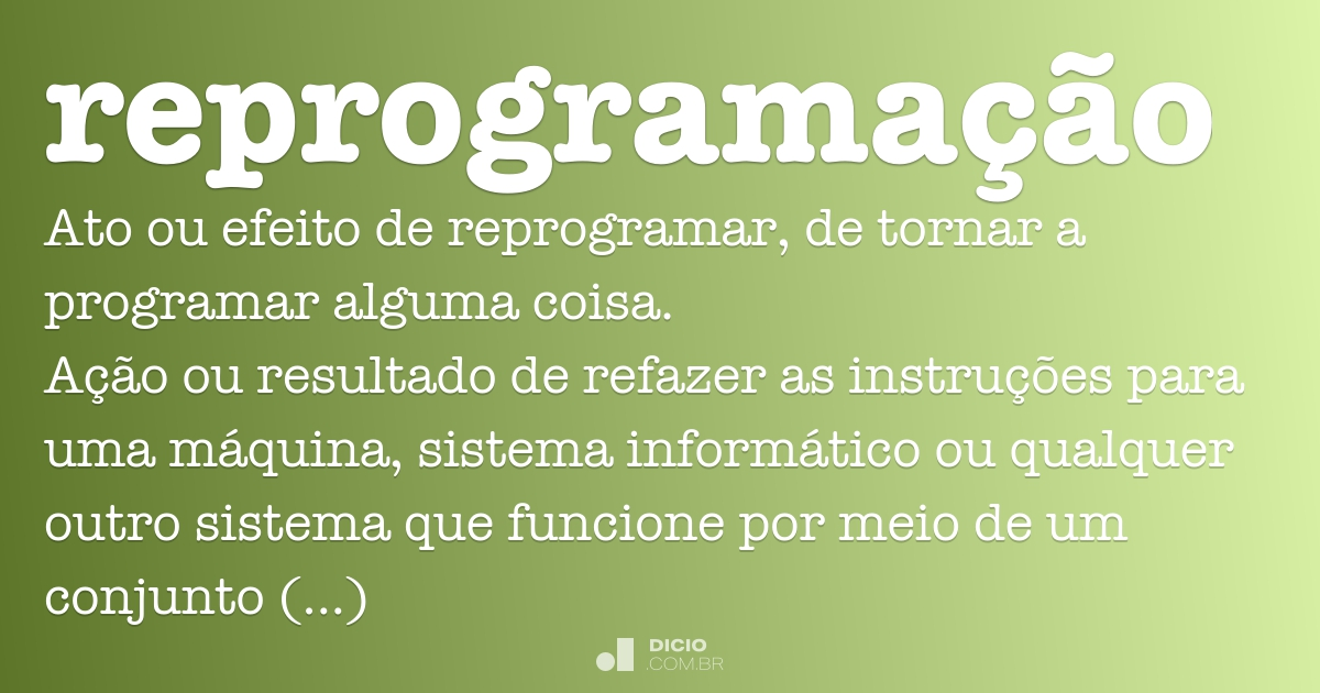 Reprogramação - Dicio, Dicionário Online de Português