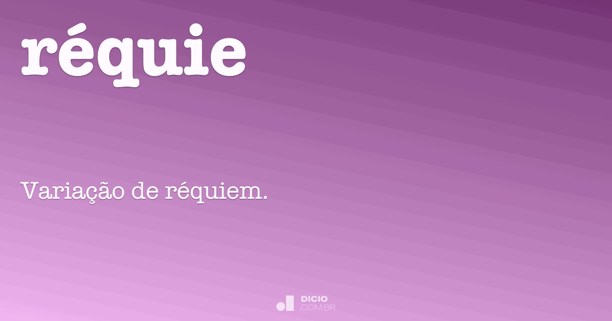 REQUIEM - Definição e sinônimos de Requiem no dicionário inglês