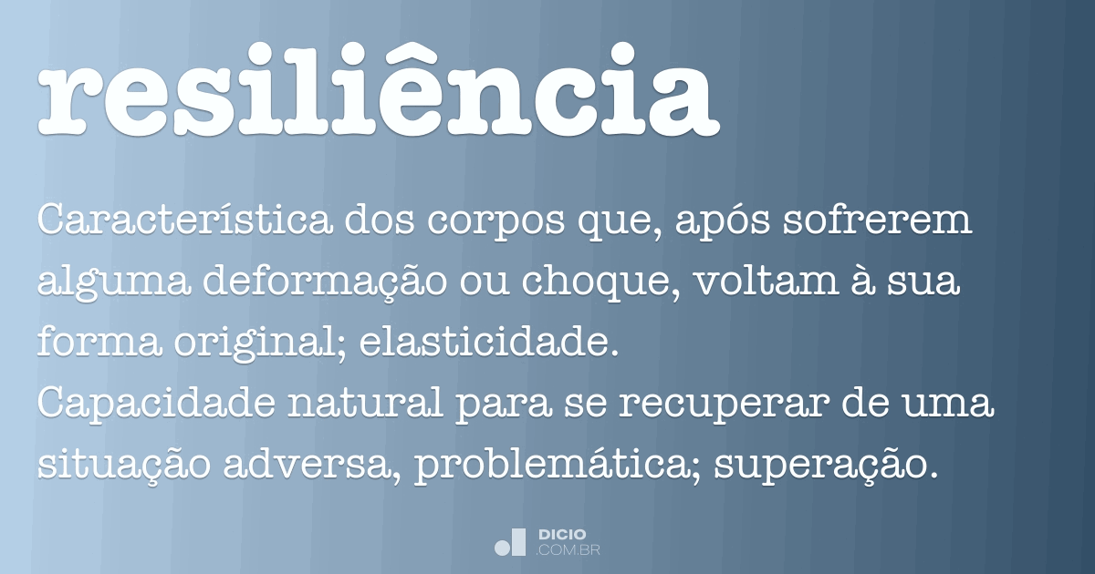 Resiliência - Dicio, Dicionário Online de Português