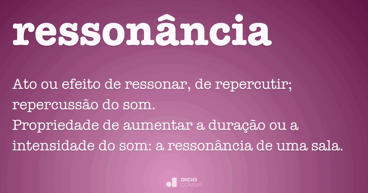 Ressonância - Dicio, Dicionário Online de Português