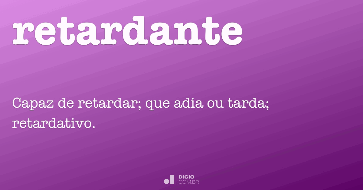 Retardante Dicio, Dicionário Online de Português