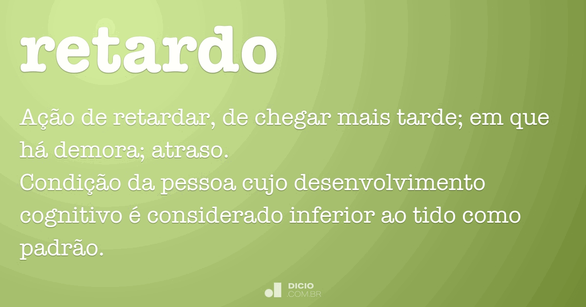 Retardo - Dicio, Dicionário Online de Português