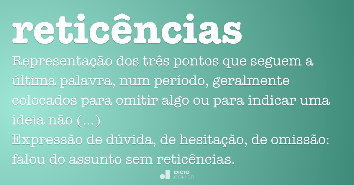 reticências  Dicionário Infopédia da Língua Portuguesa sem Acordo