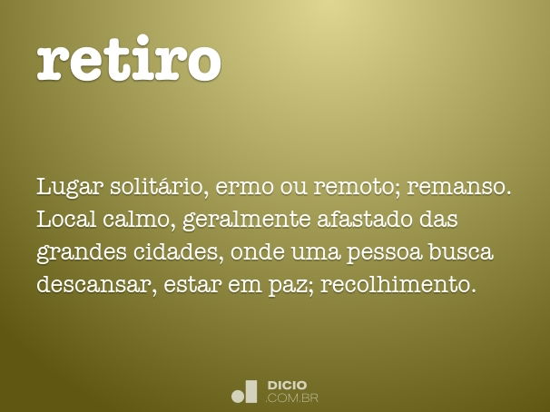 Retiro - Dicio, Dicionário Online de Português