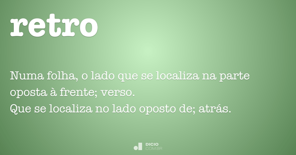 Retro - Dicio, Dicionário Online de Português