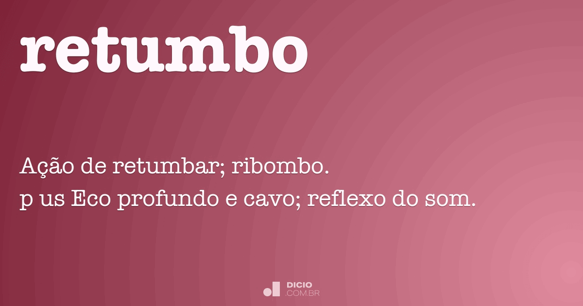 Retumbo - Dicio, Dicionário Online de Português
