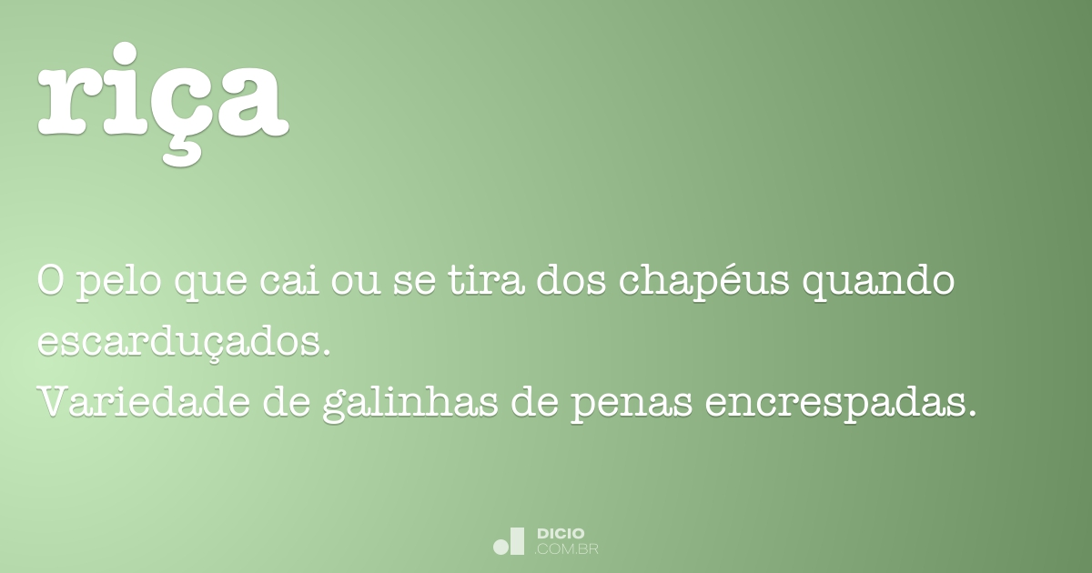 Risca Rica Riça - Dicio, Dicionário Online de Português