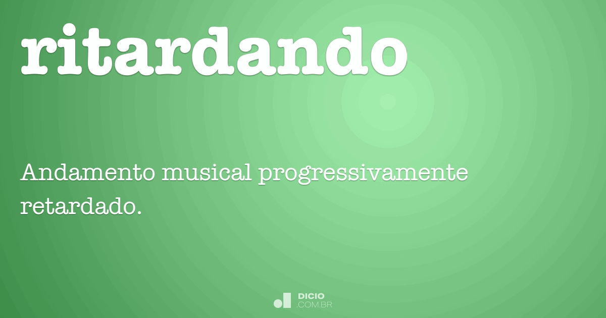 Ritardando Dicio, Dicionário Online de Português