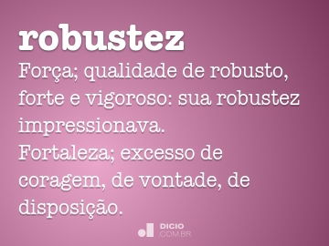 Robusto - Dicio, Dicionário Online de Português