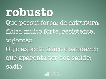 Robusto - Dicio, Dicionário Online de Português