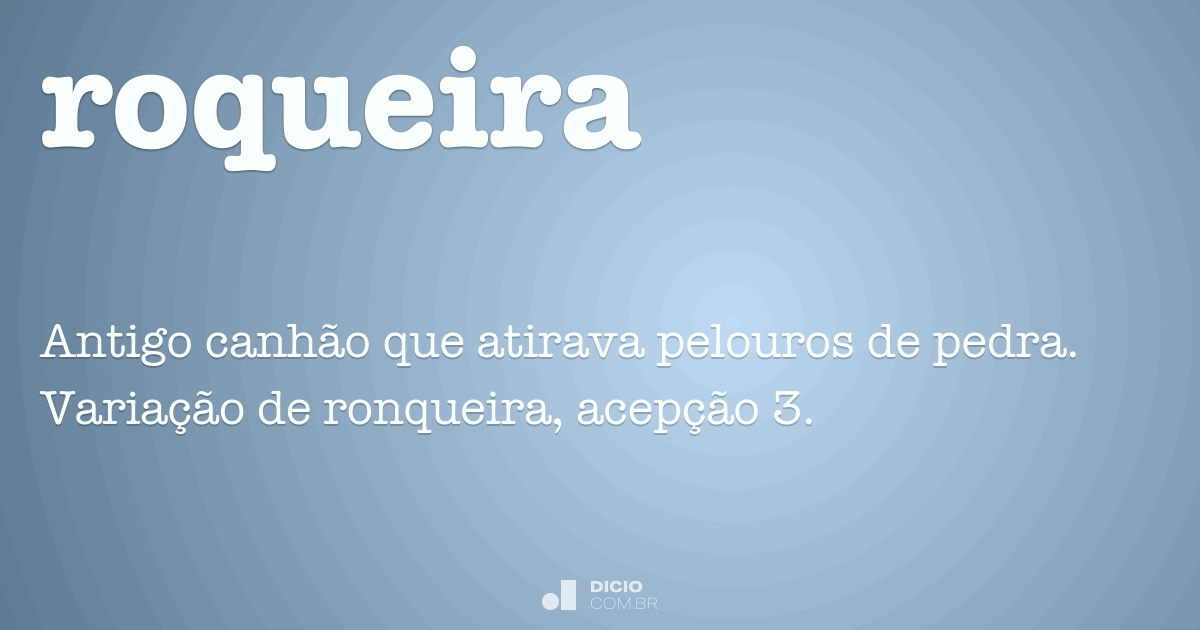 Roqueira - Dicio, Dicionário Online de Português