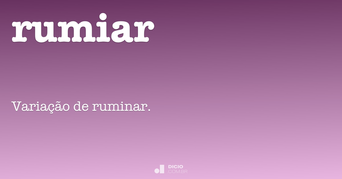 Rumiar - Dicio, Dicionário Online de Português