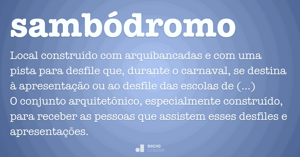 Sambódromo - Dicio,
Dicionário Online de Português