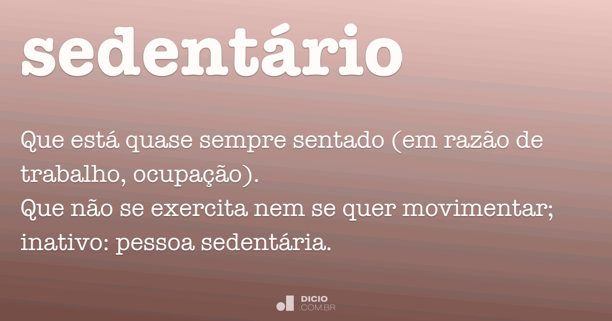 Sedentário - Dicio, Dicionário Online de Português