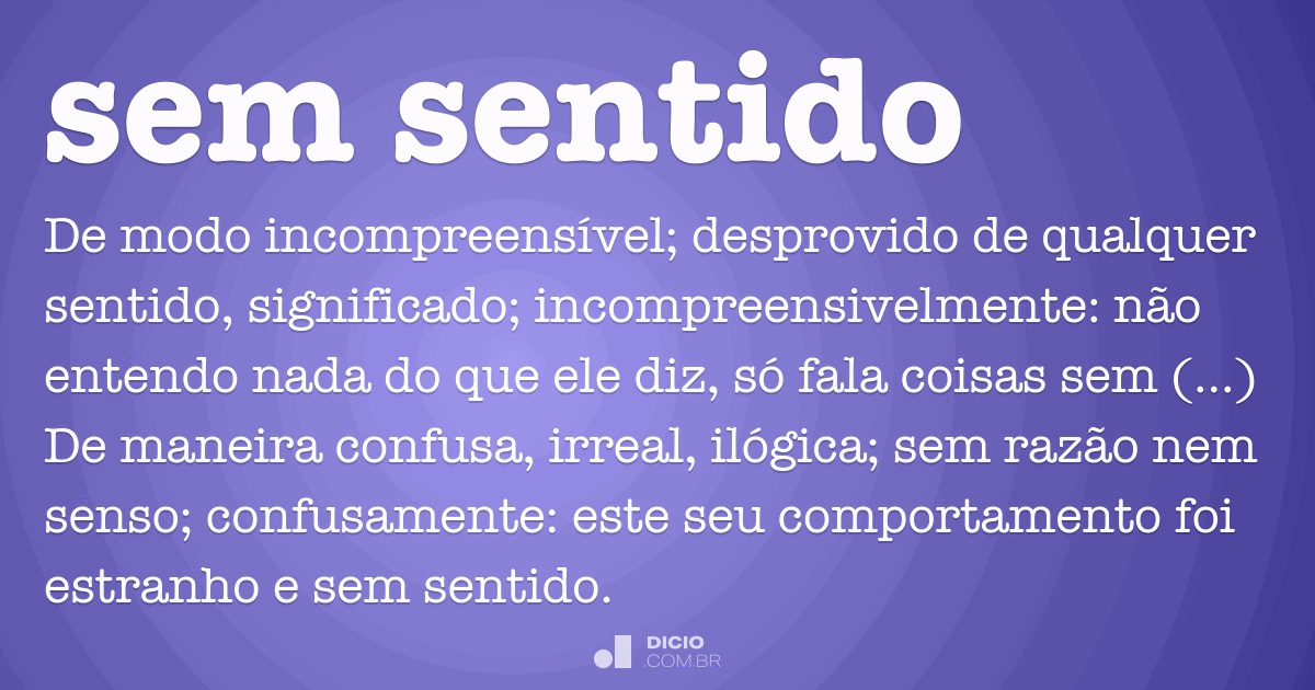 Sem sentido Dicio, Dicionário Online de Português Sem sentido Dicio, Dicionário Online de Português