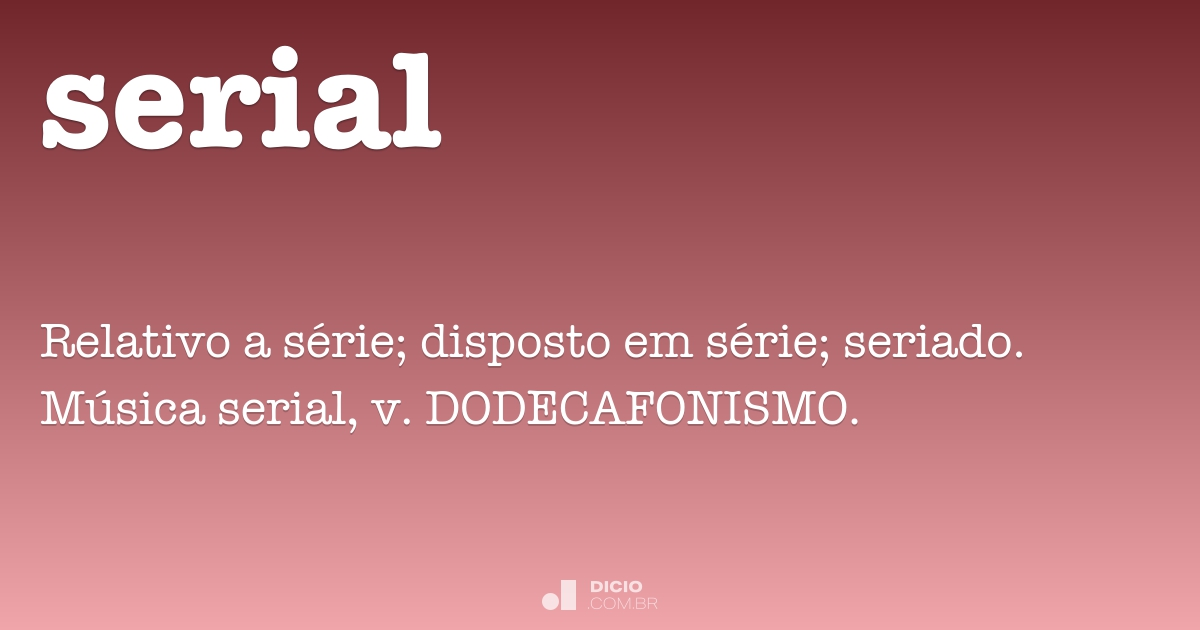 Serial - Dicio, Dicionário Online de Português