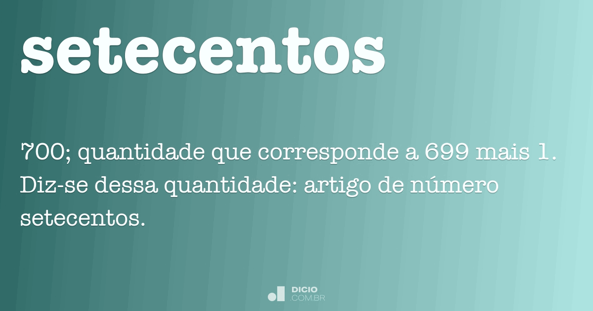 Setecentos - Dicio, Dicionário Online de Português