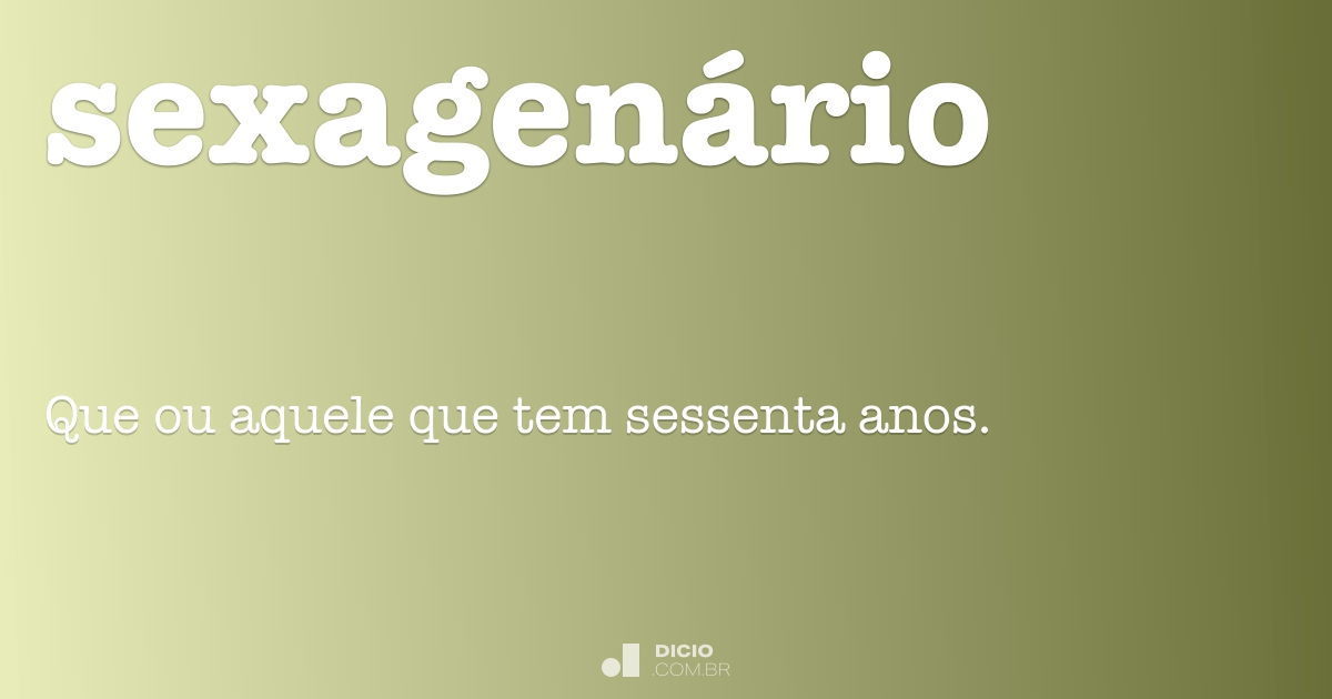 Sexagenário Dicio Dicionário Online De Português 2211