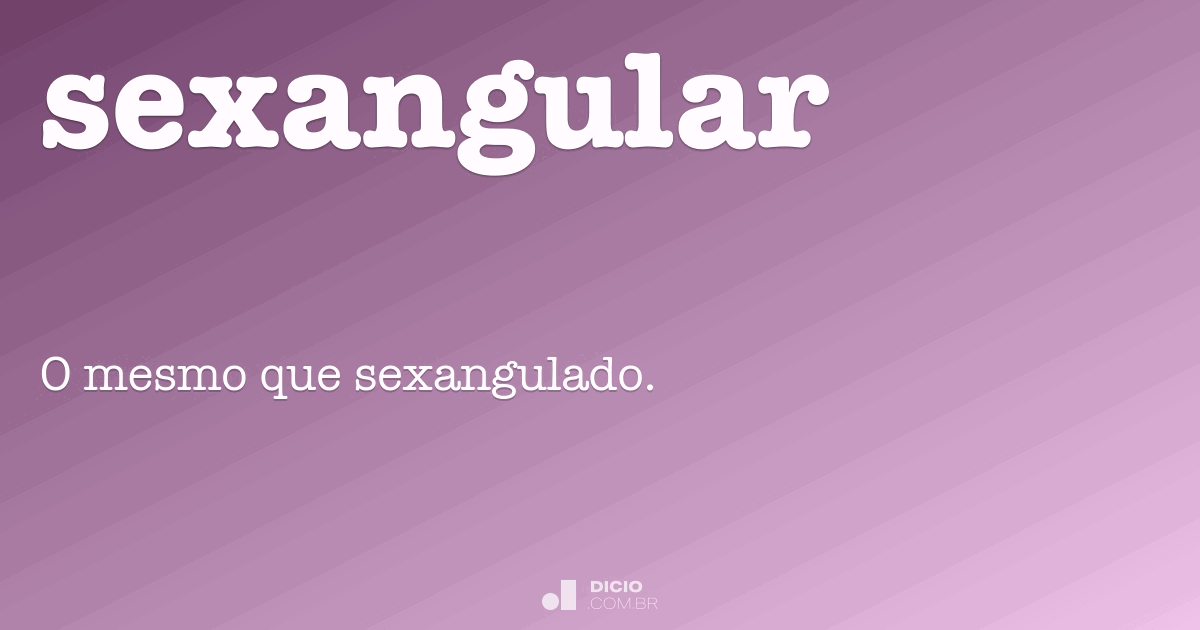 Sexangular Dicio Dicionário Online De Português 1906