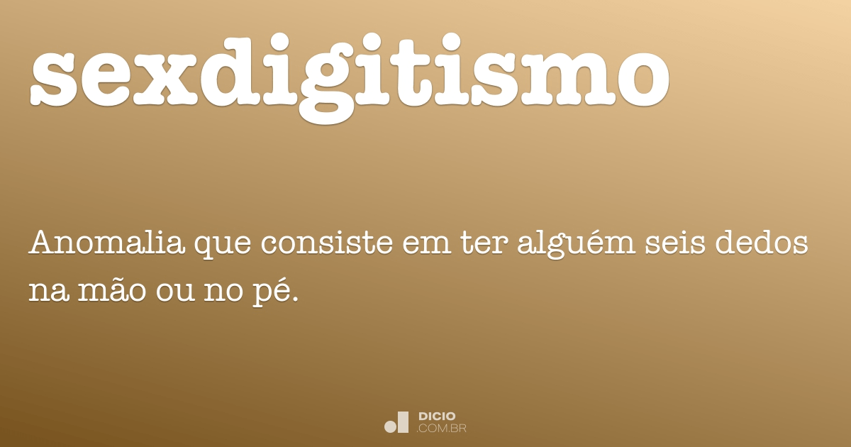 Sexdigitismo Dicio Dicionário Online De Português 8467